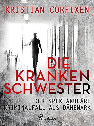 Die Krankenschwester: Der spektakuläre Kriminalfall aus Dänemark - das Buch zur NETFLIX-Serie von Saga Egmont Bücher