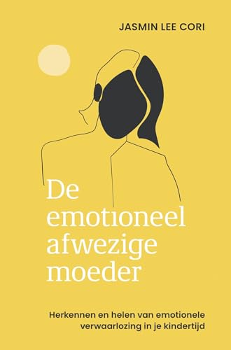 De emotioneel afwezige moeder: herkennen en helen van emotionele verwaarlozing in je kindertijd De emotioneel afwezige moeder: herkennen en helen van emotionele verwaarlozing in je kindertijd von AnkhHermes, Uitgeverij