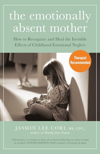 The Emotionally Absent Mother: How to Recognize and Heal the Invisible Effects of Childhood Emotional Neglect von Sheldon Press