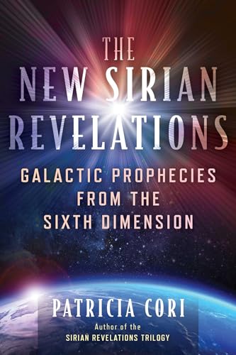The New Sirian Revelations: Galactic Prophecies from the Sixth Dimension (Sacred Planet)