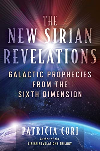 The New Sirian Revelations: Galactic Prophecies from the Sixth Dimension (Sacred Planet) von Bear & Company