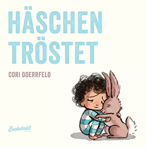 Häschen tröstet: Kindern zuhören & Beistand leisten. Sensibles Kinderbuch über Gefühle und den Umgang mit Wut und Trauer. Bilderbuch ab 4 Jahren von Zuckers Verlag