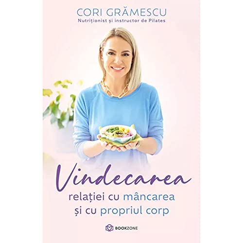 Vindecarea Relatiei Cu Mancarea Si Cu Propriul Corp von Bookzone