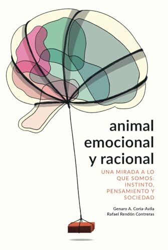 Animal emocional y racional: Una mirada a lo que somos: instinto, pensamiento y sociedad von Barker Publishing LLC