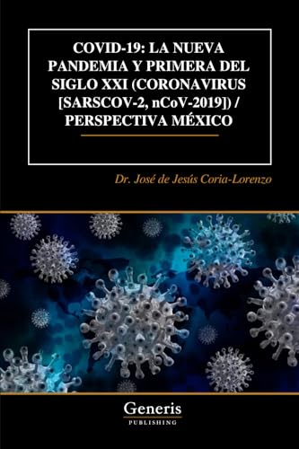 COVID-19: LA NUEVA PANDEMIA Y PRIMERA DEL SIGLO XXI (CORONAVIRUS [SARSCOV-2, nCoV-2019]) / PERSPECTIVA MÉXICO von BAYSHOP (Generis Publishing)