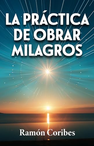 LA PRÁCTICA DE OBRAR MILAGROS von Editorial Letra Minúscula