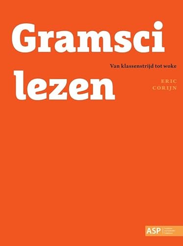 Gramsci lezen: van klassenstrijd tot woke ([Filosofen] lezen) von ASP - Academic and Scientific Publishers