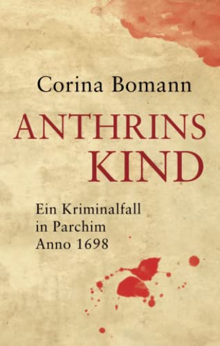 Anthrins Kind - Ein Kriminalfall in Parchim Anno 1698