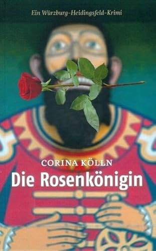 Die Rosenkönigin: Ein Würzburg-Heidingsfeld Krimi