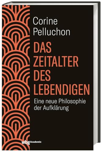Das Zeitalter des Lebendigen: Eine neue Philosophie der Aufklärung Das Zeitalter des Lebendigen: Eine neue Philosophie der Aufklärung