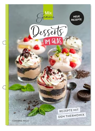 Desserts im Glas: Neue Rezepte mit dem Thermomix von C. T. Wild Verlag