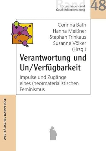 Verantwortung und Un/Verfügbarkeit: Impulse und Zugänge eines (neo)materialistischen Feminismus (Forum Frauen- und Geschlechterforschung) von Westfaelisches Dampfboot
