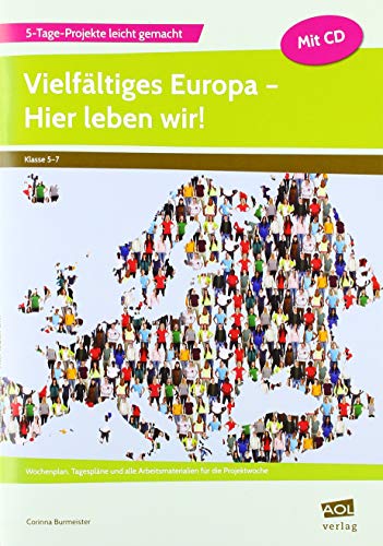 Vielfältiges Europa - Hier leben wir!: Wochenplan, Tagespläne und alle Arbeitsmaterialien für die Projektwoche (5. bis 7. Klasse) (5-Tage-Projekte leicht gemacht - Sekundarstufe) von AOL-Verlag i.d. AAP LW