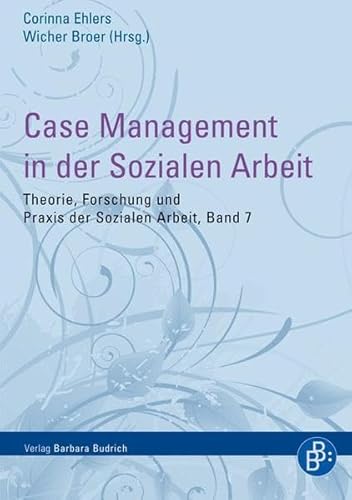 Case Management in der Sozialen Arbeit (Theorie, Forschung und Praxis der Sozialen Arbeit)