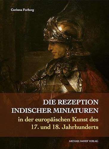Die Rezeption indischer Miniaturen in der europäischen Kunst des 17. und 18. Jahrhunderts (Studien zur internationalen Architektur- und Kunstgeschichte)