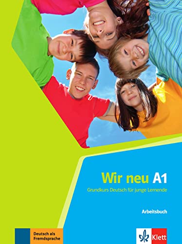 Wir neu A1: Grundkurs Deutsch für junge Lernende. Arbeitsbuch (Wir neu: Grundkurs Deutsch für junge Lernende) von Klett Sprachen GmbH