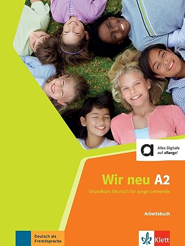 Wir neu A2: Grundkurs Deutsch für junge Lernende. Arbeitsbuch (Wir neu: Grundkurs Deutsch für junge Lernende) von Klett