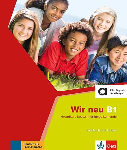 Wir neu B1: Grundkurs Deutsch für junge Lernende. Lehrbuch mit Audios (Wir neu: Grundkurs Deutsch für junge Lernende)
