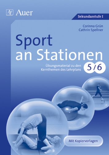 Sport an Stationen 5-6: Übungsmaterial zu den Kernthemen des Lehrplans, Klasse 5/6 (Stationentraining Sekundarstufe Sport) von Auer Verlag i.d.AAP LW