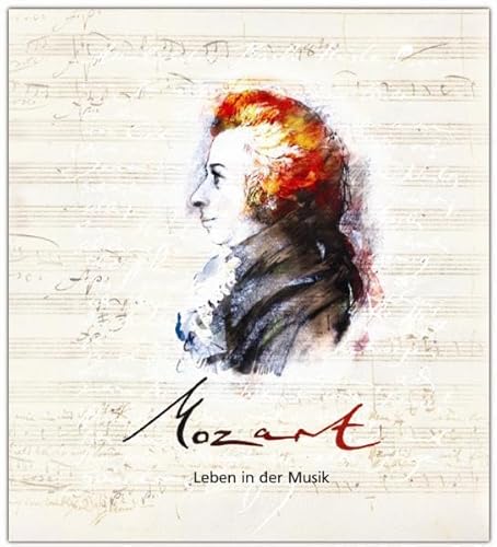 Mozart - Leben in der Musik: Eine klingende Biografie mit zahlreichen Briefen von Mozart und seinen Zeitgenossen, musikalisch illustriert mit ... seinen Zeitgenossen. Über 80 Musikbeispiele