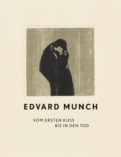 Edvard Munch: Vom ersten Kuss bis in den Tod: Katalog zur Ausstellung in der Staatsgalerie Stuttgart, 2013. Hrsg.: Staatsgalerie Stuttgart