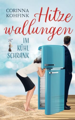 Hitzewallungen im Kühlschrank: Liebesroman (Buchhandelsausgabe) von Bookmundo