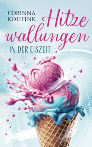 Hitzewallungen in der Eiszeit: Hitzewallungen und Liebe - Band 2 (Buchhandelsausgabe) von Bookmundo