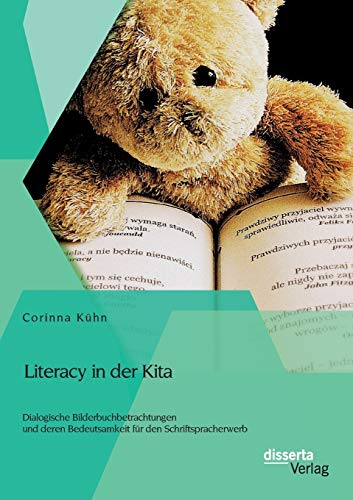 Literacy in der Kita: Dialogische Bilderbuchbetrachtungen und deren Bedeutsamkeit für den Schriftspracherwerb