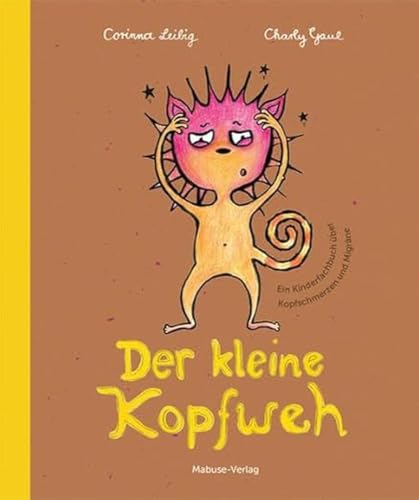 Der kleine Kopfweh. Einfühlsame Bildergeschichte über Kopfschmerzen. Mit medizinischem Fachteil zu möglichen Ursachen von Kopfschmerzerkrankungen bei ... bei Kindern und ihren Therapiemöglichkeiten Der kleine Kopfweh. Einfühlsame Bildergeschichte über Kopfschmerzen. Mit medizinischem Fachteil zu möglichen Ursachen von Kopfschmerzerkrankungen bei ... bei Kindern und ihren Therapiemöglichkeiten