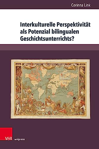 Interkulturelle Perspektivität als Potenzial bilingualen Geschichtsunterrichts?: Eine empirische Studie (Beihefte zur Zeitschrift für Geschichtsdidaktik) von V & R Unipress GmbH