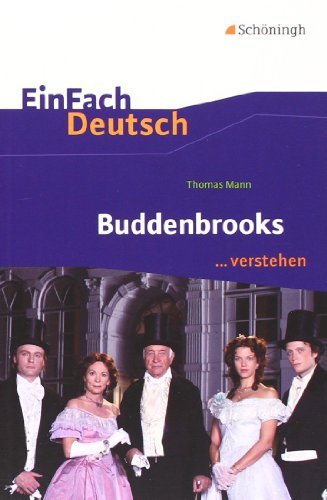 EinFach Deutsch ...verstehen. Interpretationshilfen: EinFach Deutsch ...verstehen: Thomas Mann: Buddenbrooks von Westermann Bildungsmedien Verlag GmbH