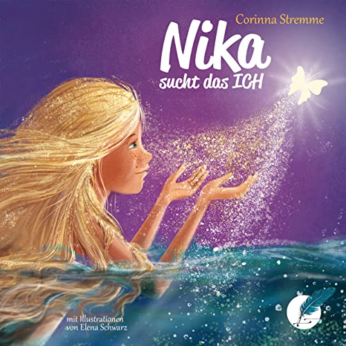 Nika sucht das Ich - Wie du als (hoch-) sensibles Kind zu dir findest und dich und andere vor Ausgrenzung schützt