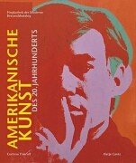 Amerikanische Kunst des 20. Jahrhunderts in der Pinakothek der Moderne von Hatje Cantz Verlag