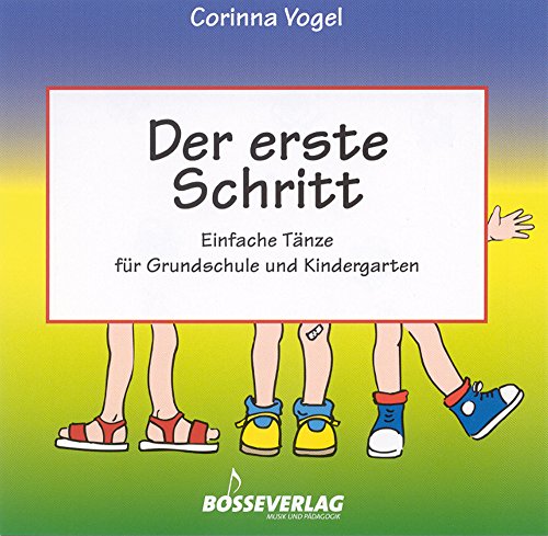 Der erste Schritt -Einfache Tänze für Grundschule und Kindergarten-. CD: Einfache Tänze für Grundschule und Kindergarten. Musik zu allen im gleichnam. ... Tänzen. Lebendige, originelle Arrangements von Gustav Bosse Verlag KG