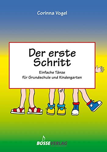 Der erste Schritt: Einfache Tänze für Grundschule und Kindergarten