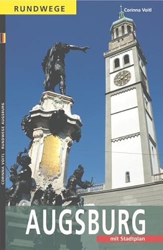 Augsburg: Ein Wegweiser mit 7 Rundgängen durch die Stadt und einem Ausflug in die Umgebung (Rundwege) von Heinrichs- Verlag gGmbH