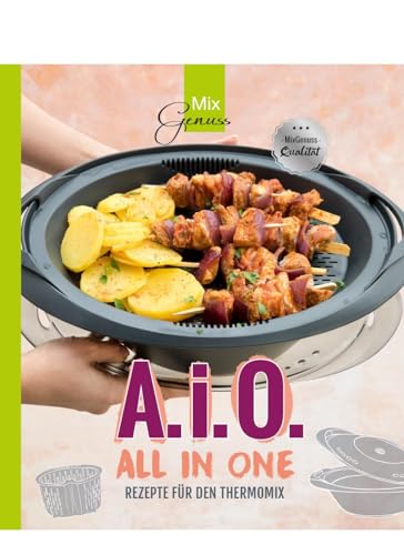 A. i. O. - ALL IN ONE: Rezepte für den Thermomix