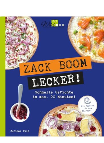 ZACK BOOM LECKER!: Schnelle Gerichte in max. 20 Minuten!