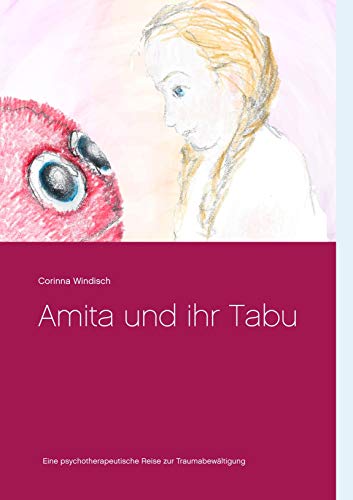 Amita und ihr Tabu: Eine psychotherapeutische Reise zur Traumabewältigung von Books on Demand