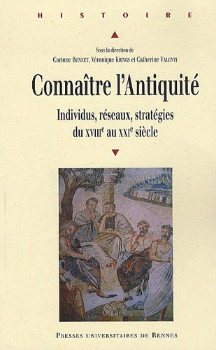 Connaître l'Antiquité : Individus, réseaux, stratégies du XVIIIe au XXIe siècle von PU Rennes