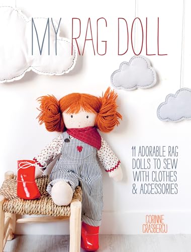 My Rag Doll: 11 Adorable Rag Dolls to Sew with Clothes and Accessories von David & Charles