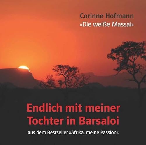 Endlich mit meiner Tochter in Barsaloi (Hörbuch / 2 CDs; Gesamtlänge: ca. 149 Minuten): Aus dem Bestseller "Afrika, meine Passion" von Komplett-Media