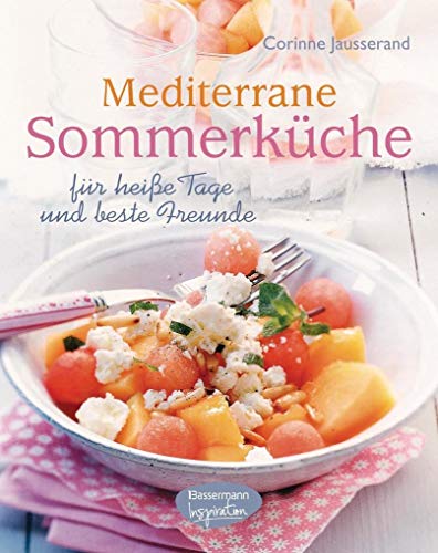 Mediterrane Sommerküche: für heiße Tage und beste Freunde