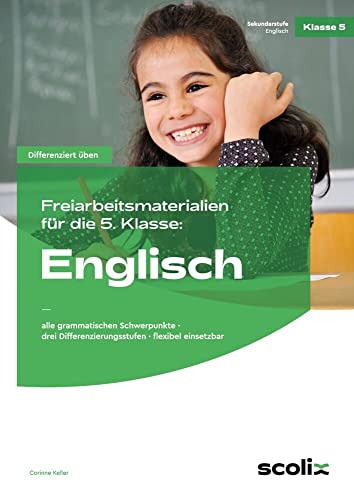 Freiarbeitsmaterialien für die 5. Klasse: Englisch: alle grammatischen Schwerpunkte - drei Differenzierungsstufen - flexibel einsetzbar (Differenziert üben - Sekundarstufe)