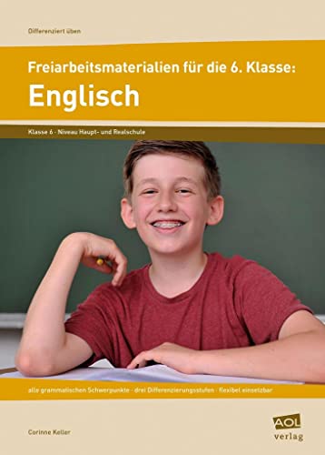 Freiarbeitsmaterialien für die 6. Klasse: Englisch: alle grammatischen Schwerpunkte - drei Differenzierungsstufen - flexibel einsetzbar (Differenziert üben - Sekundarstufe) von AOL-Verlag i.d. AAP LW