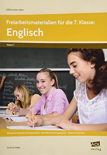 Freiarbeitsmaterialien für die 7. Klasse: Englisch: Alle grammatischen Schwerpunkte - drei Differenzierungsstufen - flexibel einsetzbar (Differenziert üben - Sekundarstufe) von AOL-Verlag i.d. AAP LW