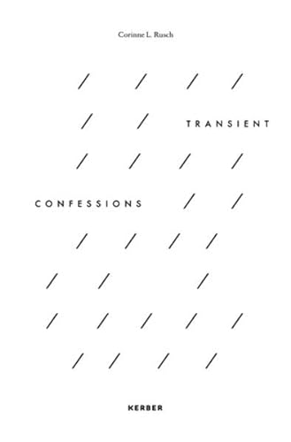 Corinne L. Rusch. Transient Confessions (PhotoART) von Kerber