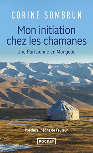 Mon Initiation Chez Les Chamanes, Une Parisienne En Mongolie