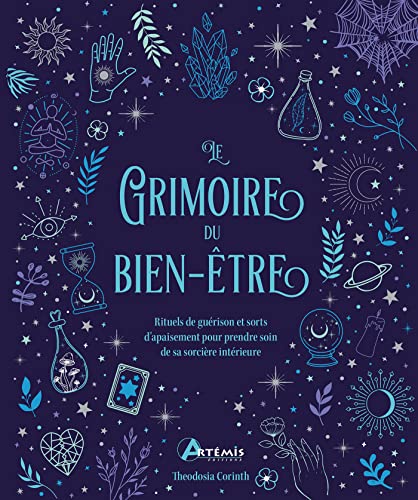 Grimoire du bien-être: Rituels de guérison et sorts d'apaisement pour prendre soin de sa sorcière intérieure Grimoire du bien-être: Rituels de guérison et sorts d'apaisement pour prendre soin de sa sorcière intérieure