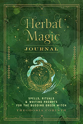 Herbal Magic Journal: Spells, Rituals, and Writing Prompts for the Budding Green Witch (12) (Mystical Handbook, Band 12)